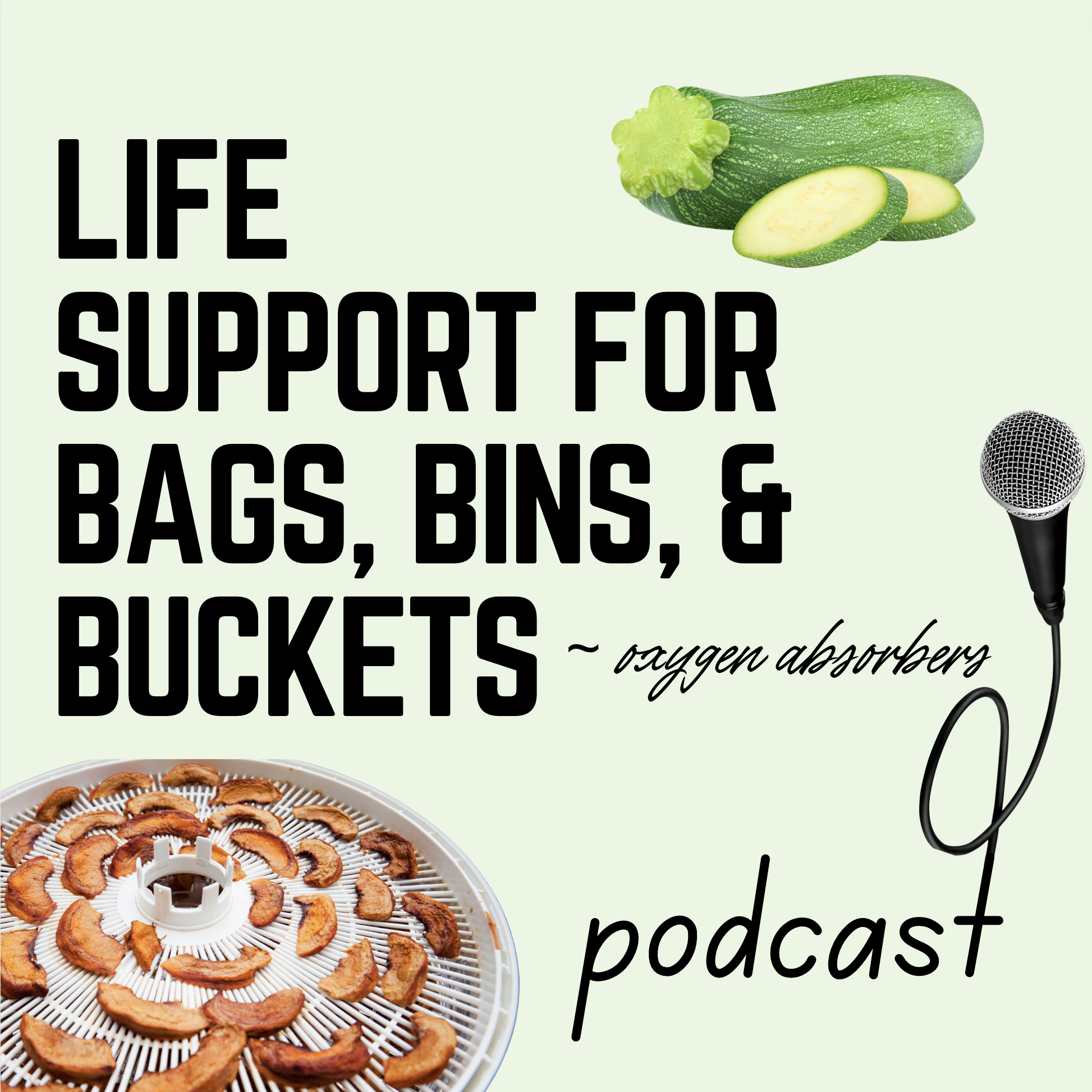 Oxygen Absorbers: Life Support for Bags, Bins & Buckets podcast episode 3